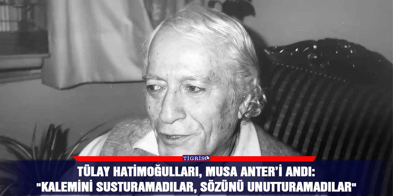 Tülay Hatimoğulları, Musa Anter’i andı: "Kalemini susturamadılar, sözünü unutturamadılar"