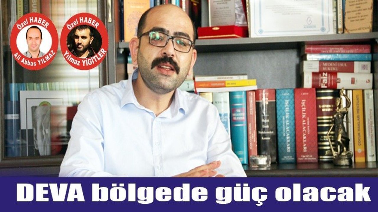 DEVA bölgede güç olacak