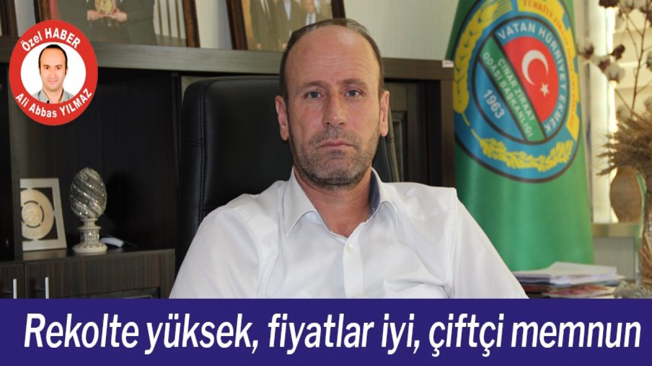 Rekolte yüksek, fiyatlar iyi, çiftçi memnun