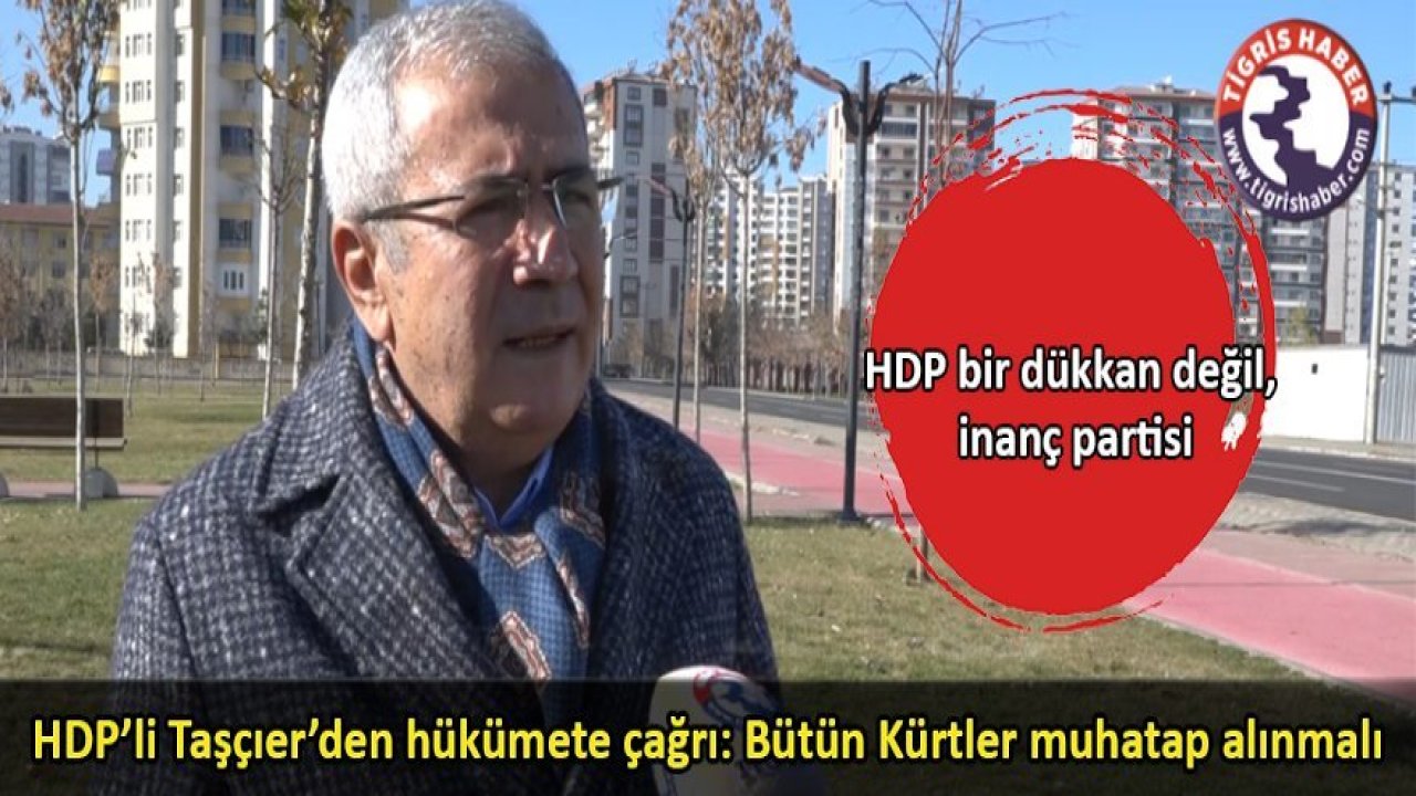 HDP’li Taşçıer’den İktidara çağrı: Bütün Kürtler muhatap alınmalı