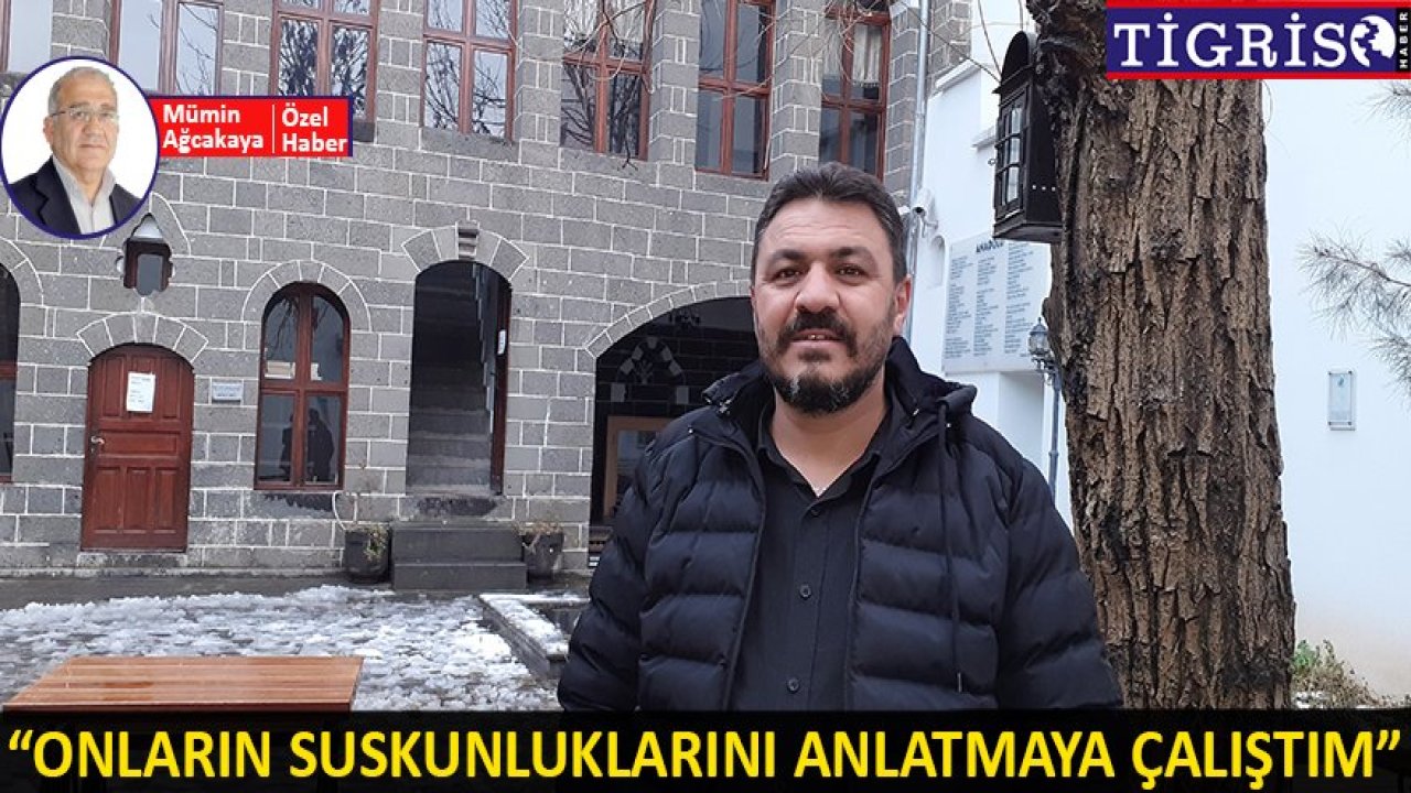 "Onların suskunluklarını anlatmaya çalıştım"