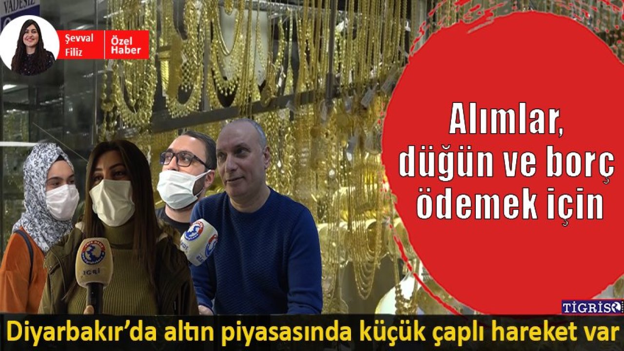 Diyarbakır’da altın piyasasında küçük çaplı hareket var