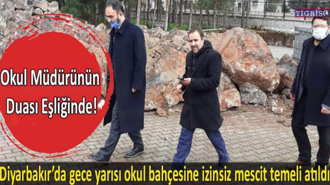 Diyarbakır’da gece yarısı okul bahçesine izinsiz mescit temeli atıldı