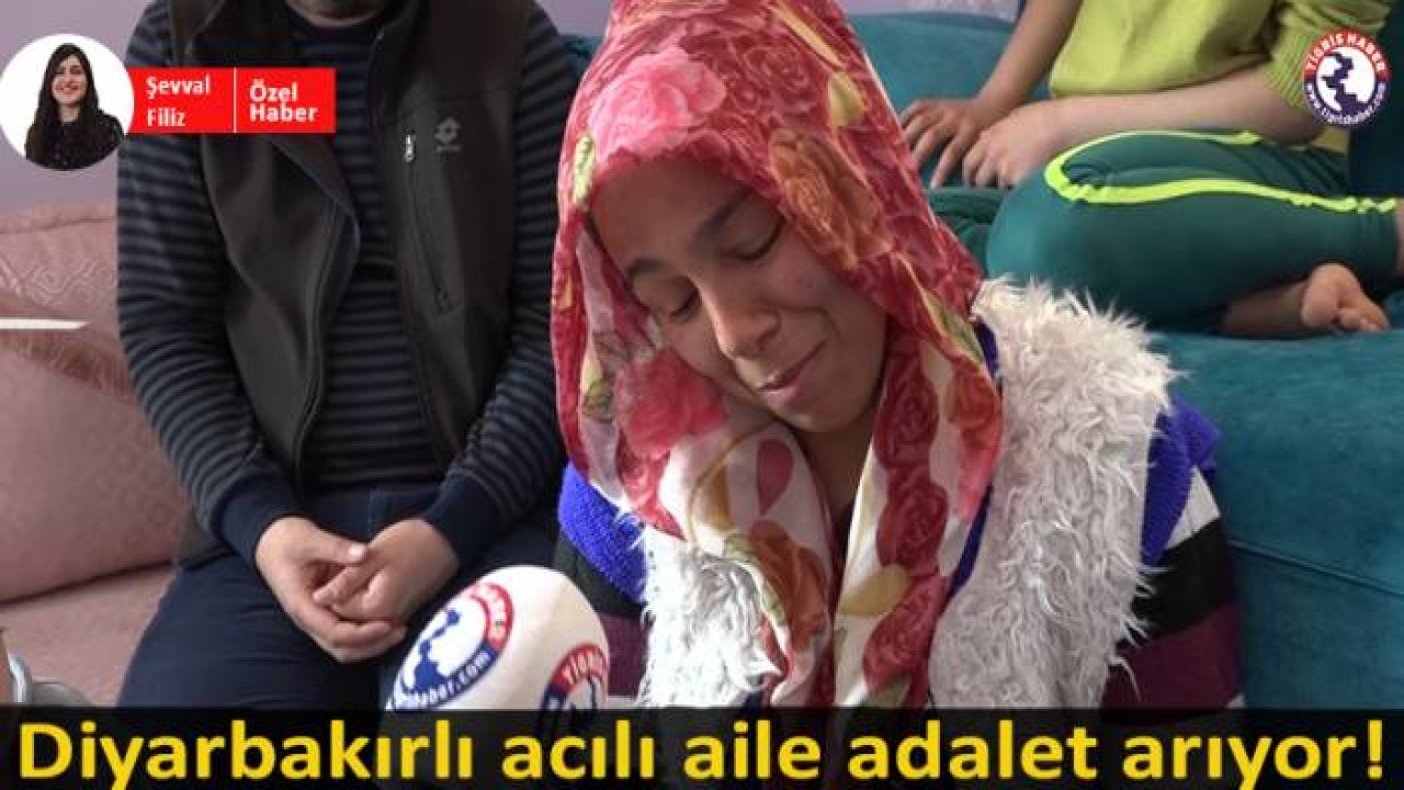 Diyarbakırlı acılı aile adalet arıyor!
