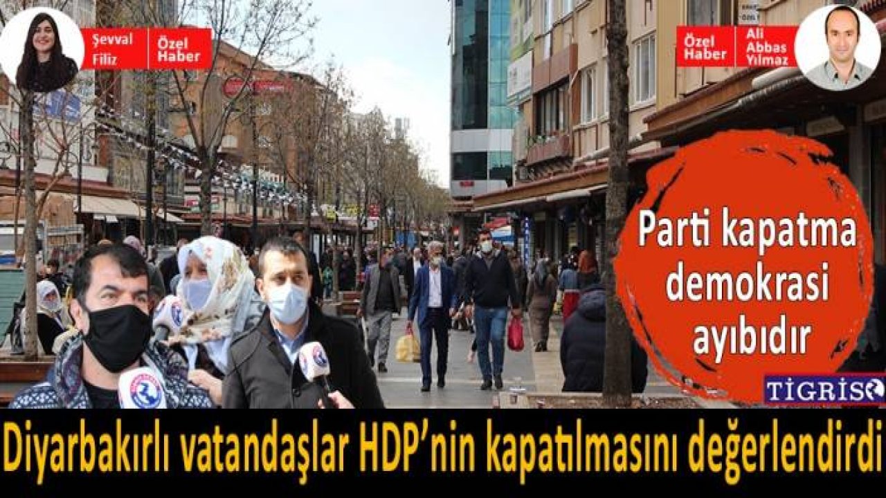 Diyarbakırlı vatandaşlar: Parti kapatma demokrasi ayıbıdır
