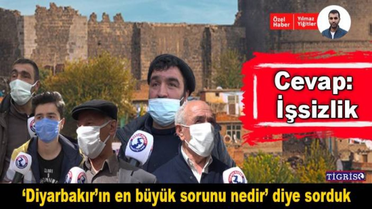 Diyarbakır’ın en büyük sorunu: İşsizlik