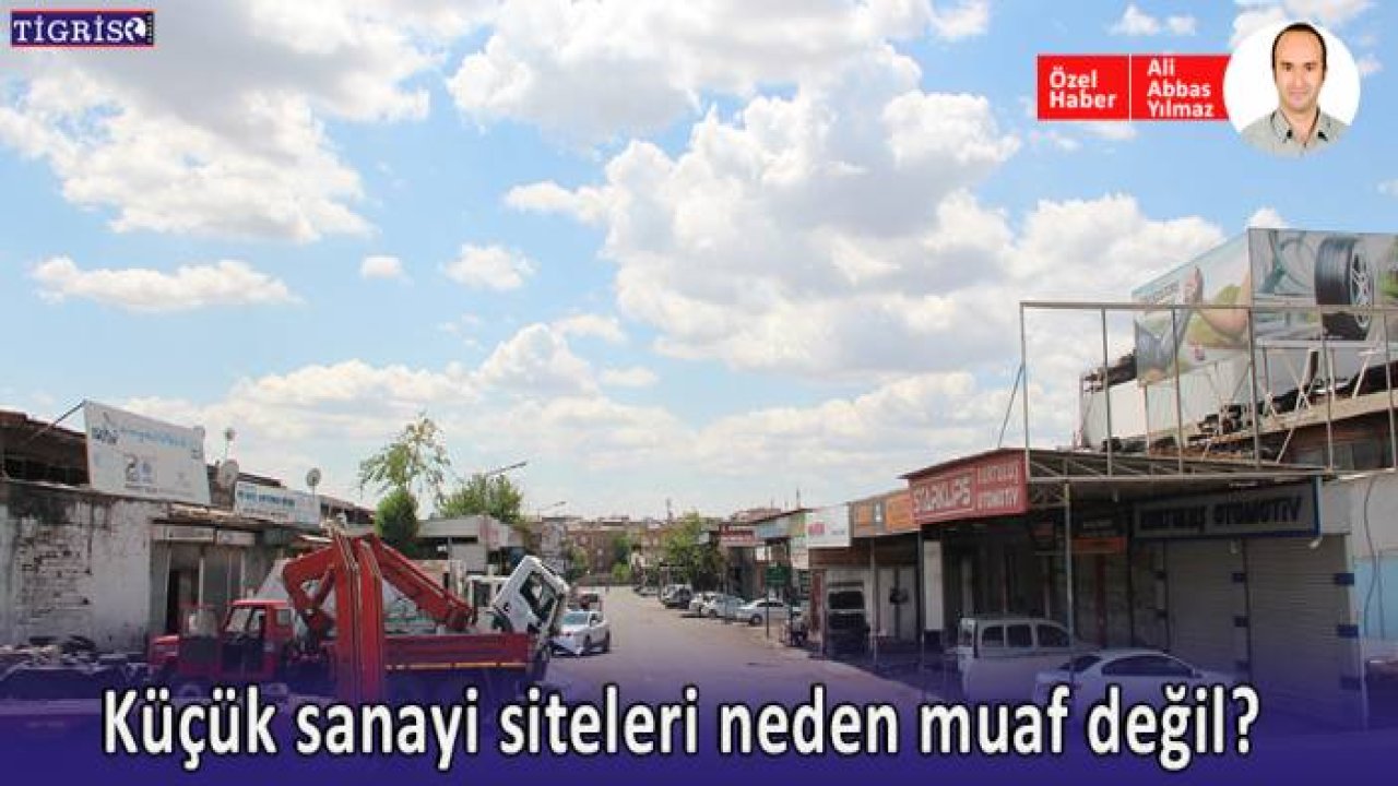 Küçük sanayi siteleri neden muaf değil?