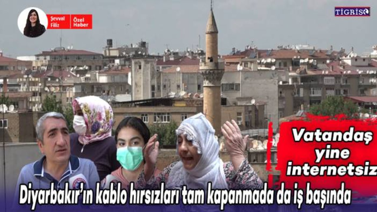 Diyarbakır’ın kablo hırsızları tam kapanmada da iş başında