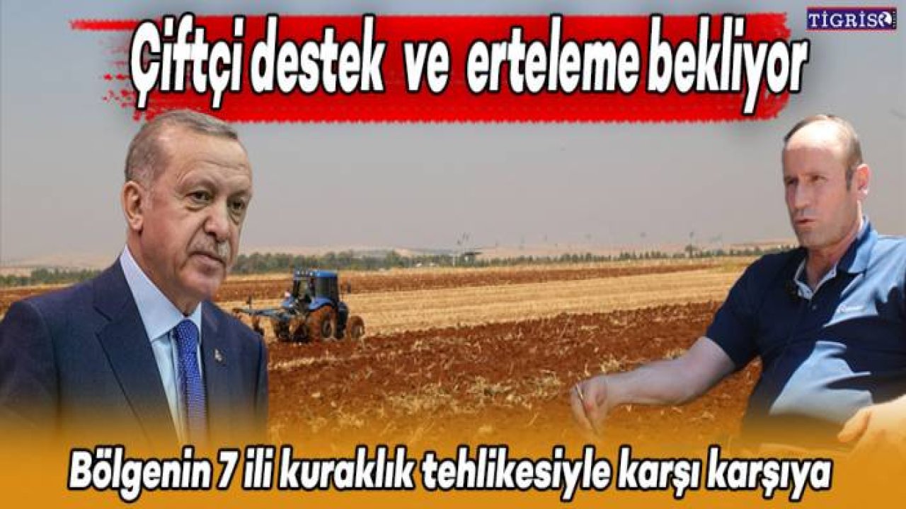Diyarbakır çiftçisi destek ve erteleme bekliyor