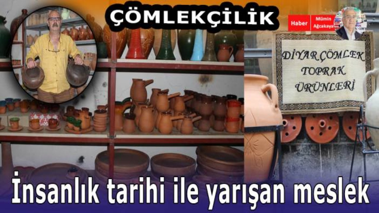 İnsanlık tarihi ile yarışan meslek; ÇÖMLEKÇİLİK