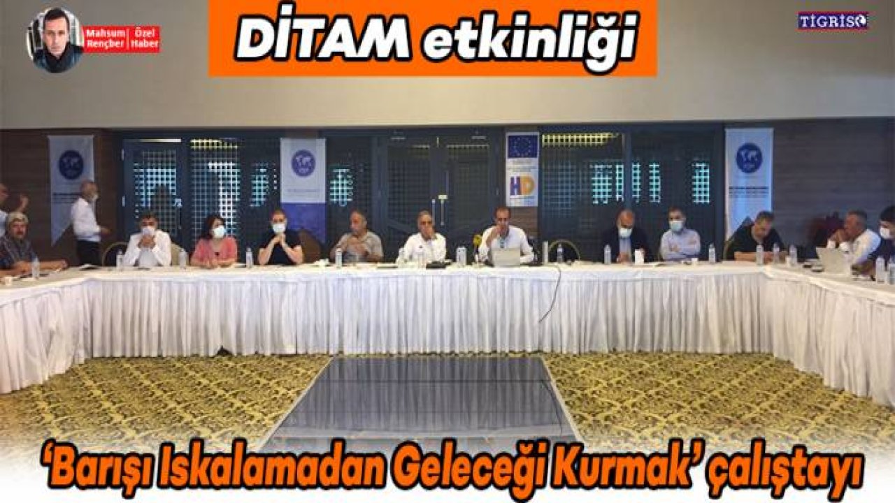 "Barışı Iskalamadan Geleceği Kurmak" çalıştayı
