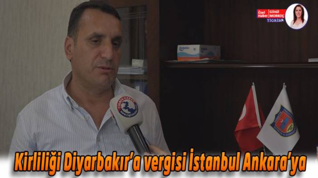 Kirliliği Diyarbakır’a vergisi İstanbul Ankara’ya