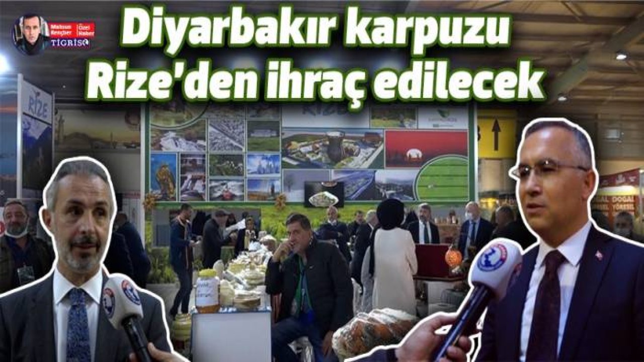 Diyarbakır karpuzu Rize’den ihraç edilecek