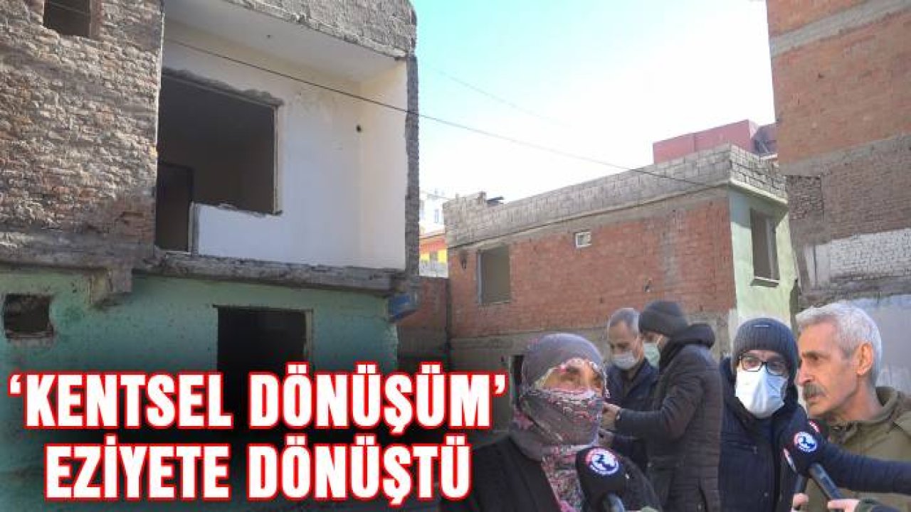 'Kentsel dönüşüm' eziyete dönüştü