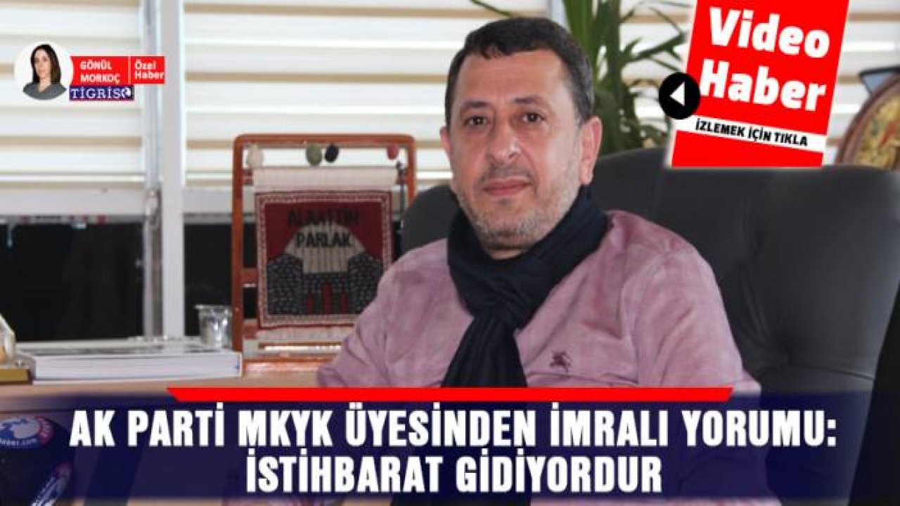 AK Parti MKYK üyesinden İmralı yorumu: İstihbarat gidiyordur