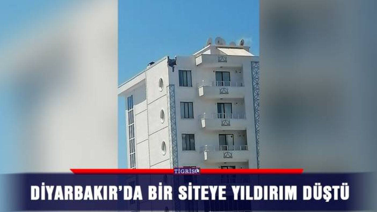 Diyarbakır’da bir siteye yıldırım düştü