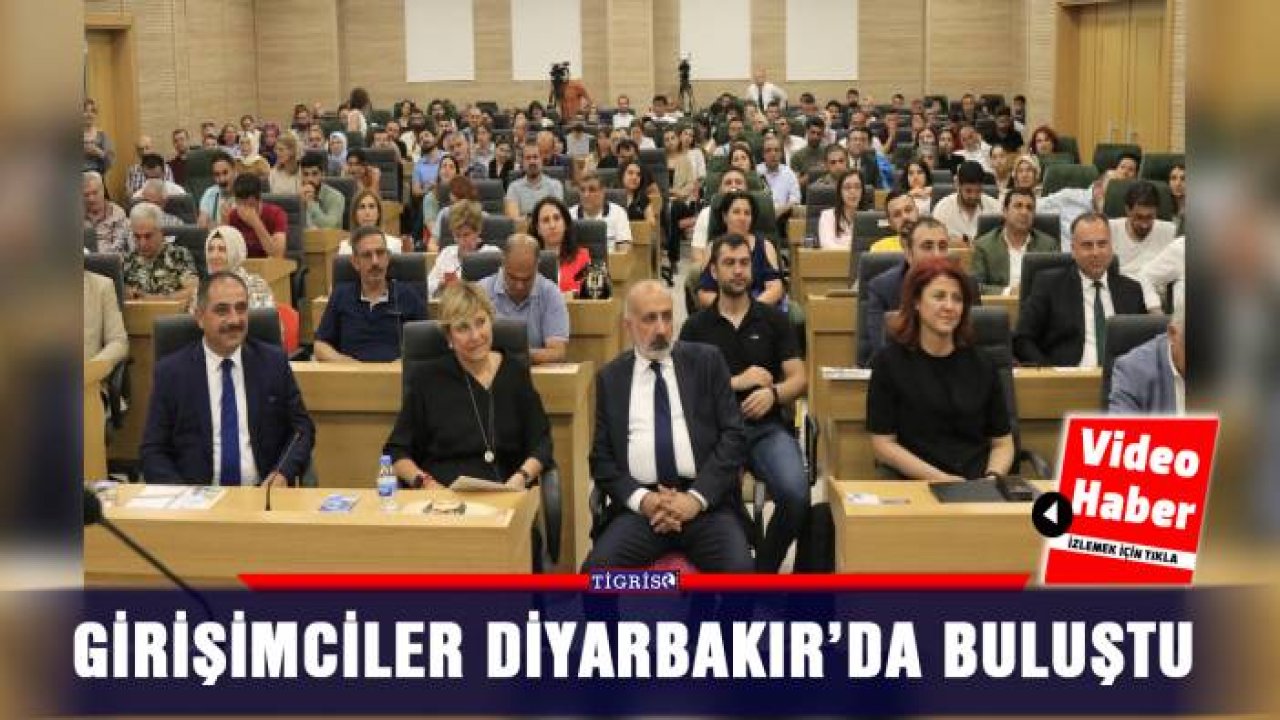 Girişimciler Diyarbakır’da buluştu