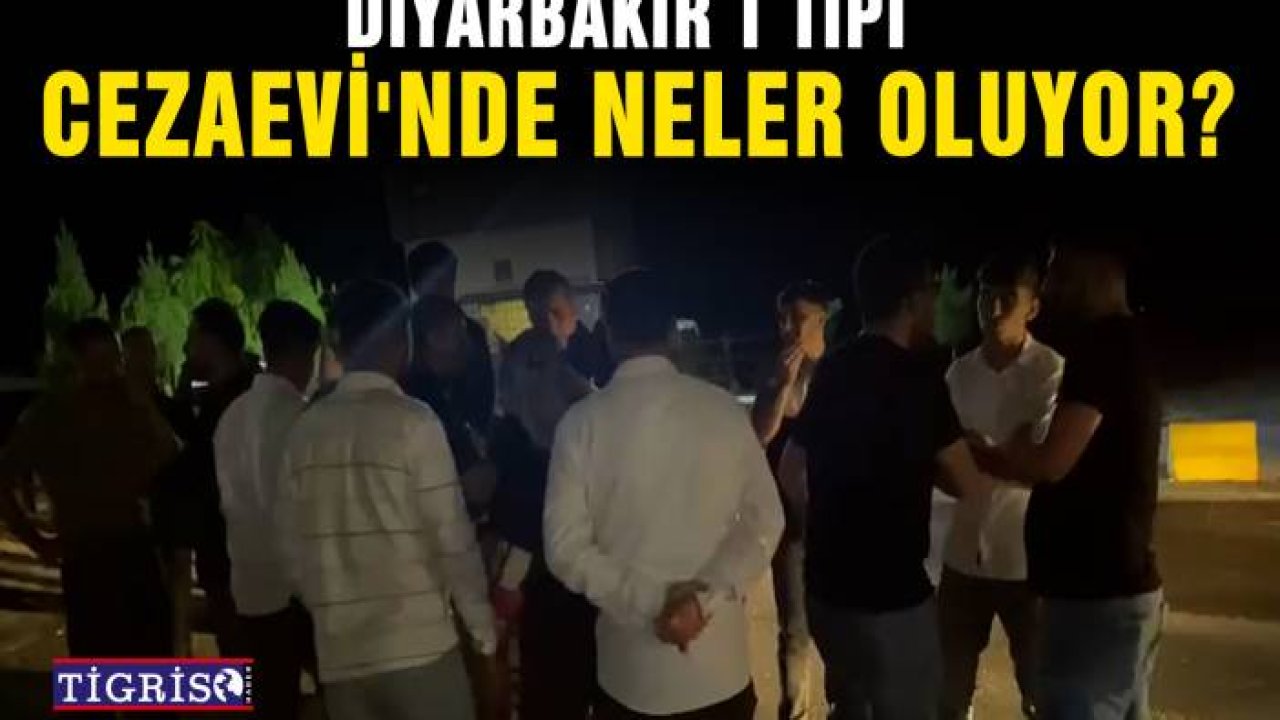 VİDEO - Diyarbakır T Tipi Cezaevi'nde neler oluyor?