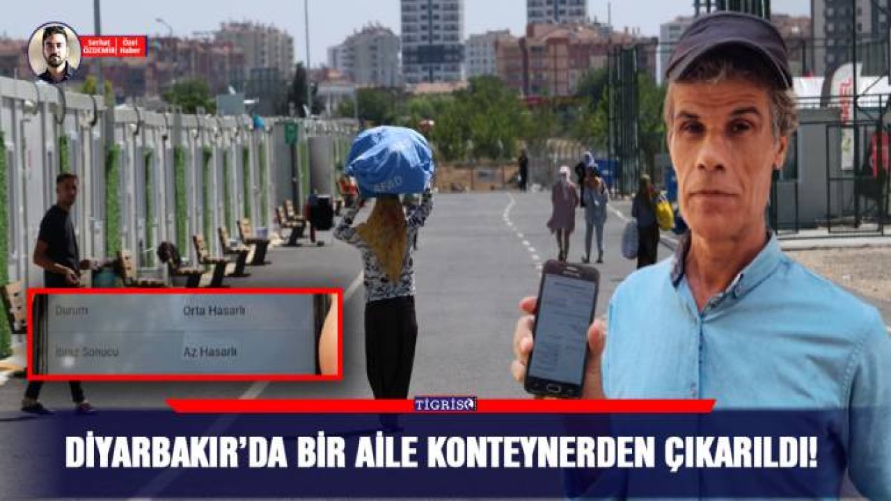 Diyarbakır’da bir aile konteynerden çıkarıldı!