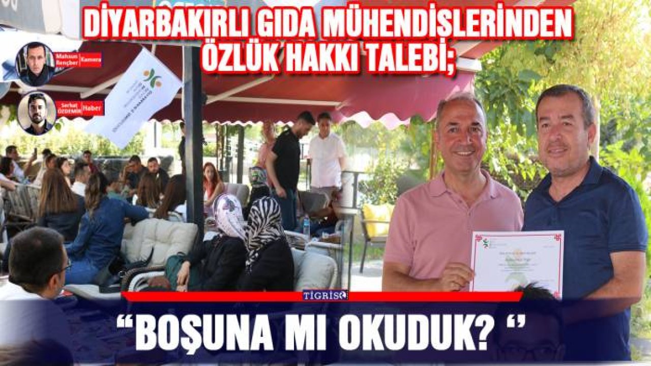 Diyarbakırlı Gıda Mühendislerinden özlük hakkı talebi; “Boşuna mı okuduk? ‘’