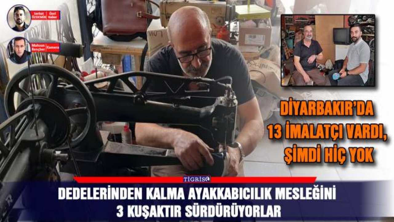 Dedelerinden kalma ayakkabıcılık mesleğini 3 kuşaktır sürdürüyorlar