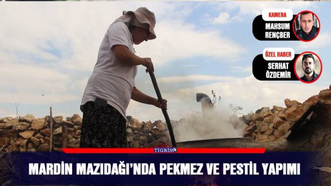 Mardin Mazıdağı’nda pekmez ve pestil yapımı