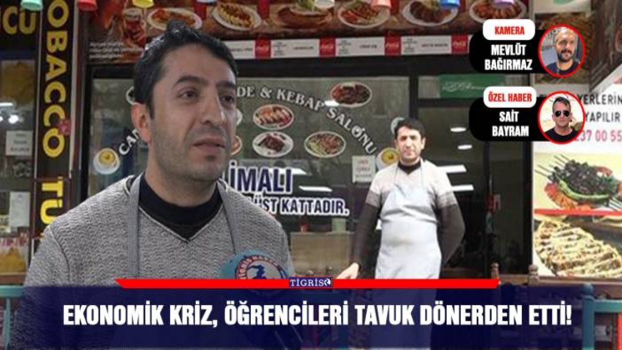 Ekonomik Kriz, öğrencileri tavuk dönerden etti!