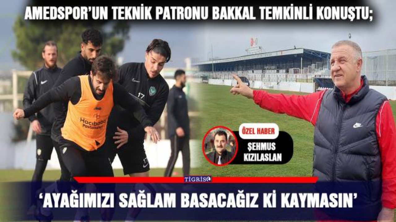 Amedspor’un teknik patronu Bakkal temkinli konuştu; ‘Ayağımızı sağlam basacağız ki kaymasın’
