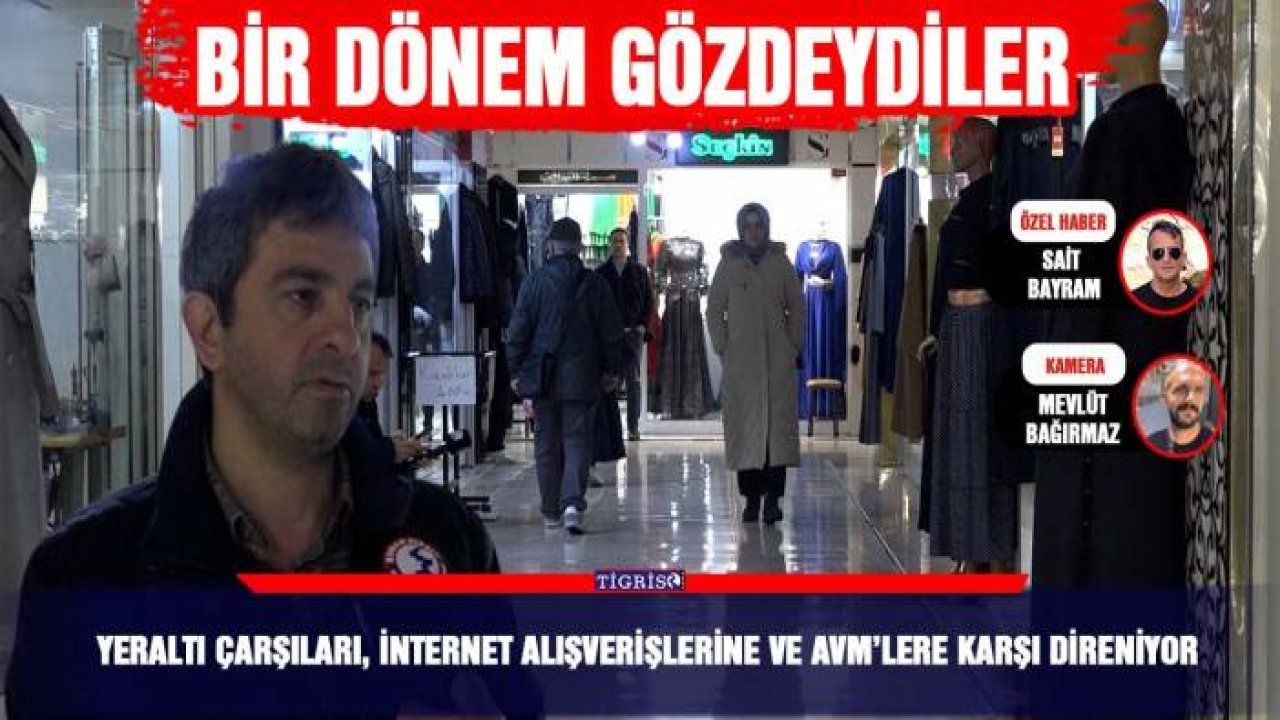 Yeraltı Çarşıları, İnternet Alışverişlerine ve AVM’lere karşı direniyor