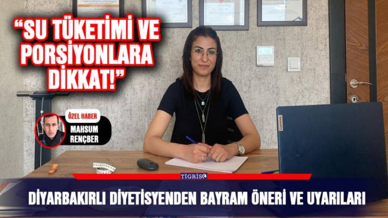Diyarbakırlı Diyetisyenden bayram öneri ve uyarıları