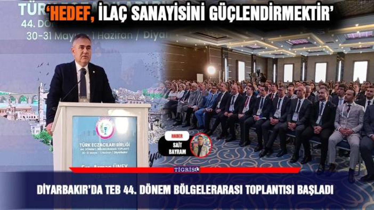 Diyarbakır’da TEB 44. Dönem Bölgelerarası toplantısı başladı