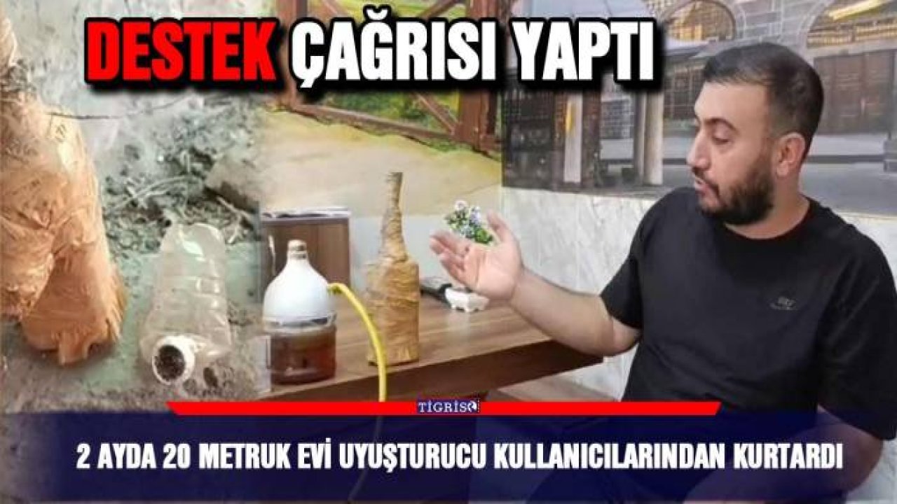2 ayda 20 metruk evi uyuşturucu kullanıcılarından kurtardı