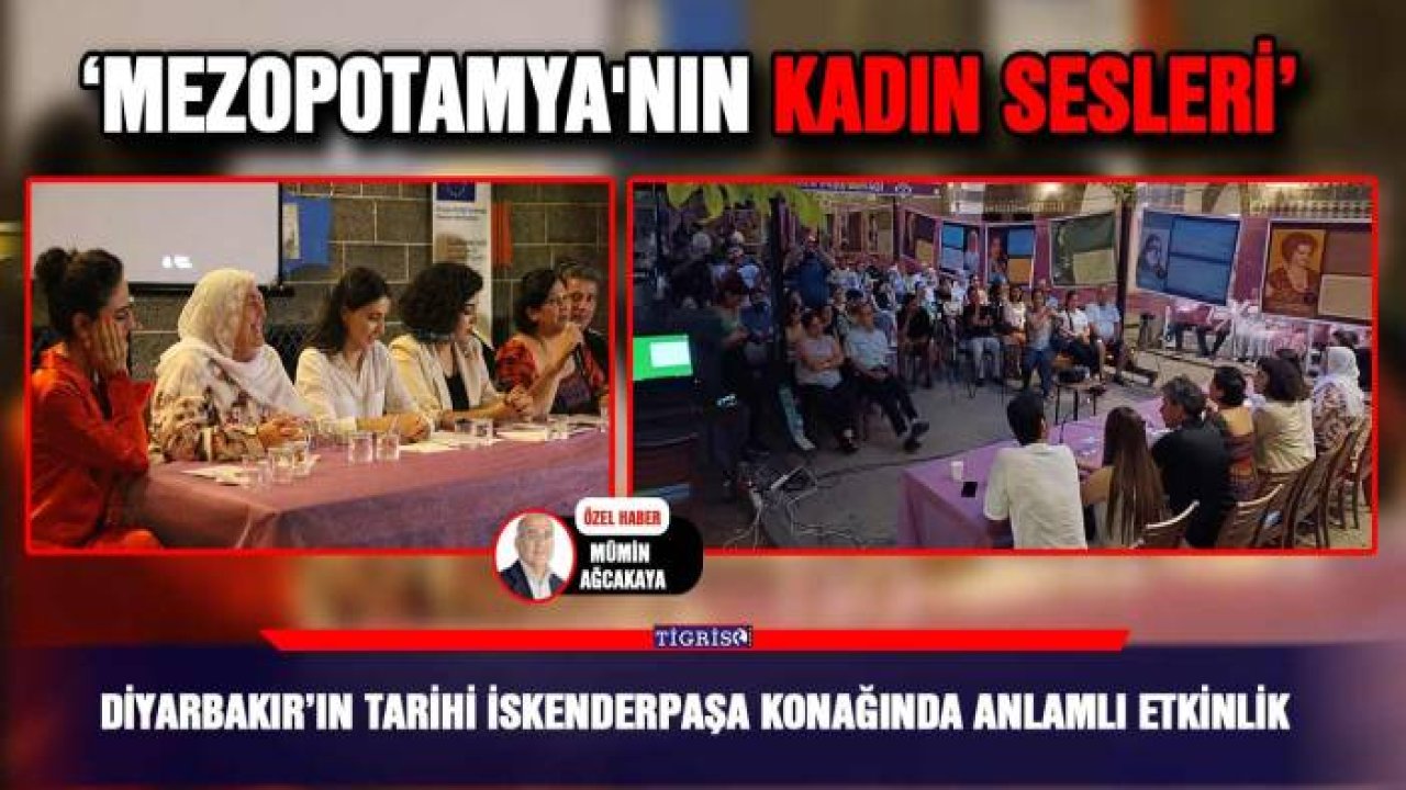 Diyarbakır’ın tarihi İskenderpaşa Konağında anlamlı etkinlik;  ‘Mezopotamya'nın kadın sesleri’