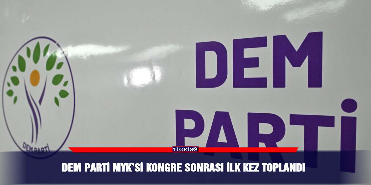 DEM Parti MYK’si kongre sonrası ilk kez toplandı