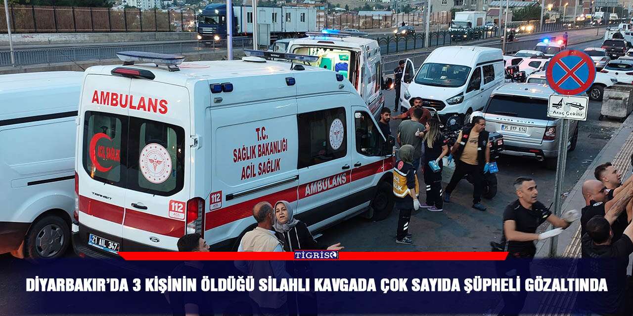 Diyarbakır’da 3 kişinin öldüğü silahlı kavgada çok sayıda şüpheli gözaltında
