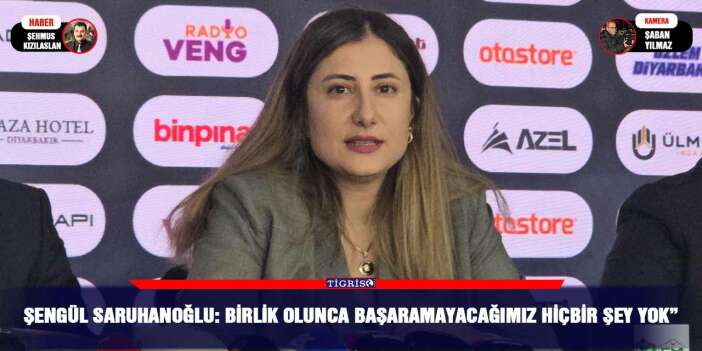 Şengül Saruhanoğlu: “Birlik Olunca Başaramayacağımız Hiçbir Şey Yok”