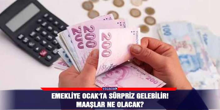 Emekliye Ocak'ta sürpriz gelebilir! Maaşlar ne olacak?