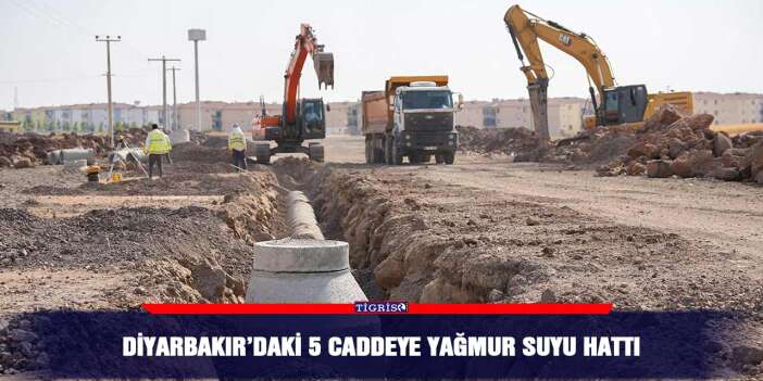 Diyarbakır’daki 5 caddeye yağmur suyu hattı