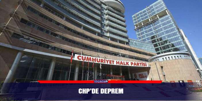 CHP’de deprem