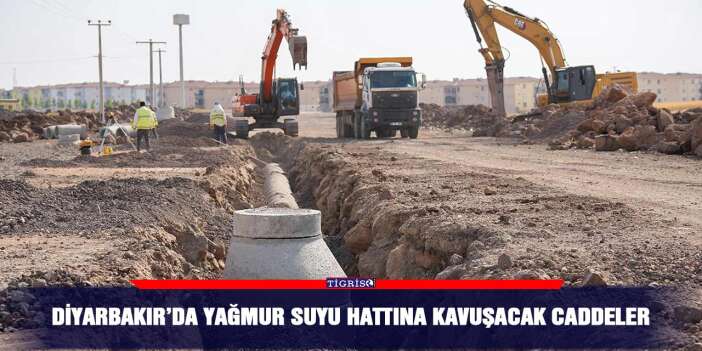 Diyarbakır’da yağmur suyu hattına kavuşacak caddeler