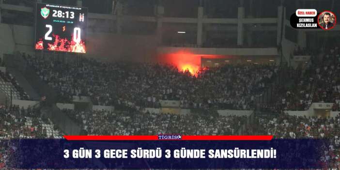 3 gün 3 gece sürdü 3 günde sansürlendi!