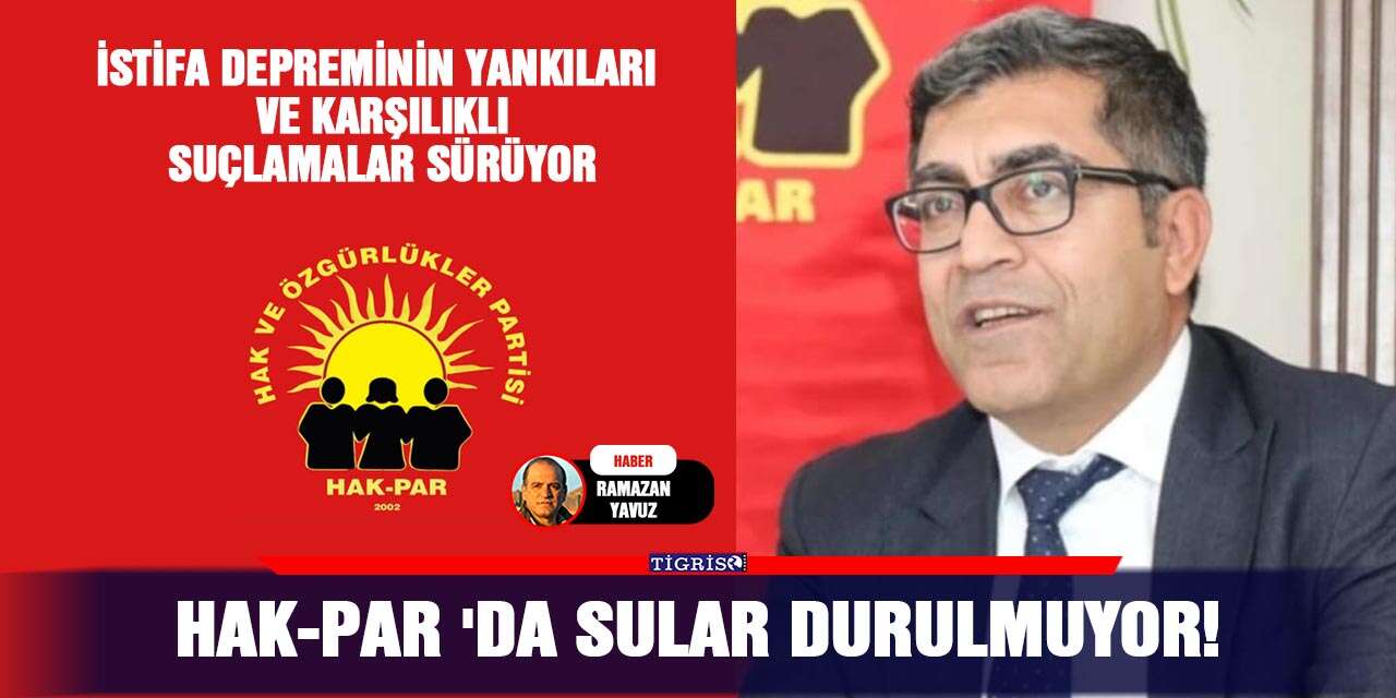 HAK-PAR 'da sular durulmuyor!