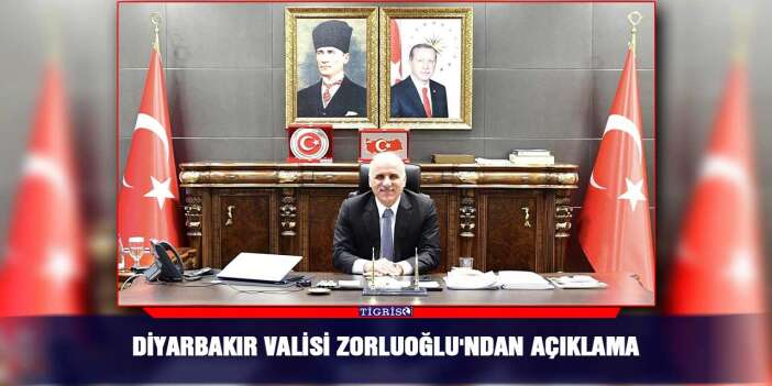Diyarbakır Valisi Zorluoğlu'ndan açıklama