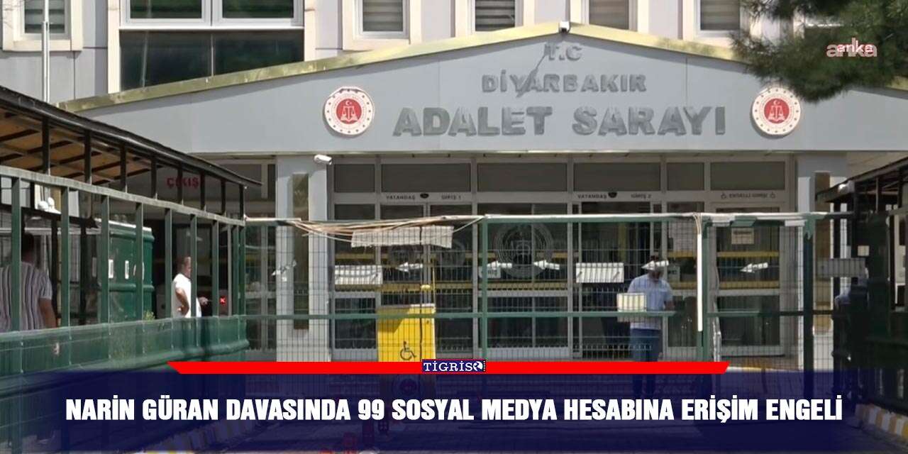 Narin Güran davasında 99 sosyal medya hesabına erişim engeli