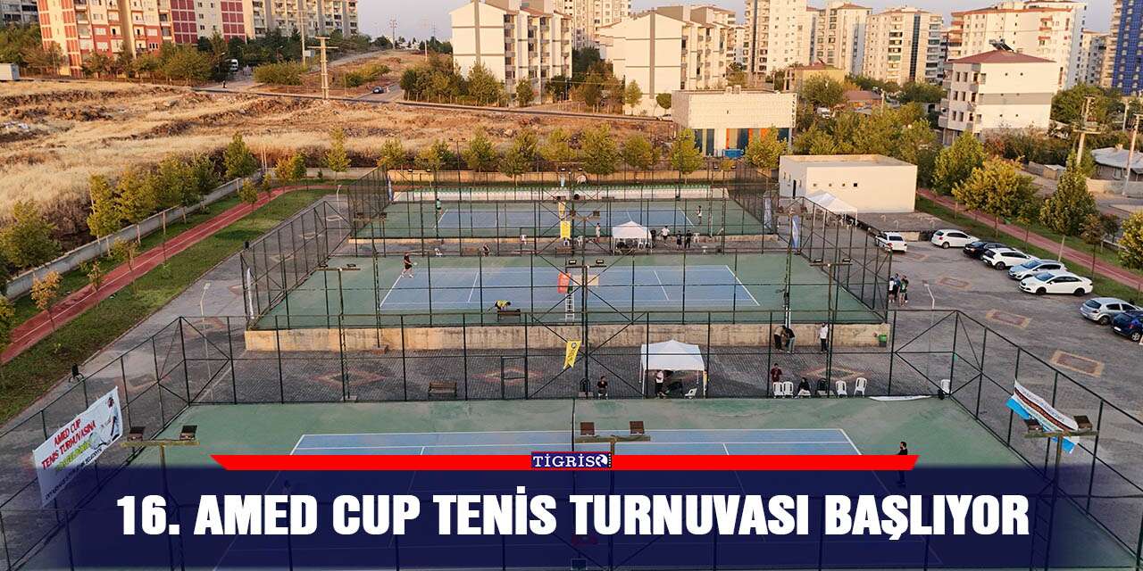 16. Amed Cup Tenis Turnuvası başlıyor