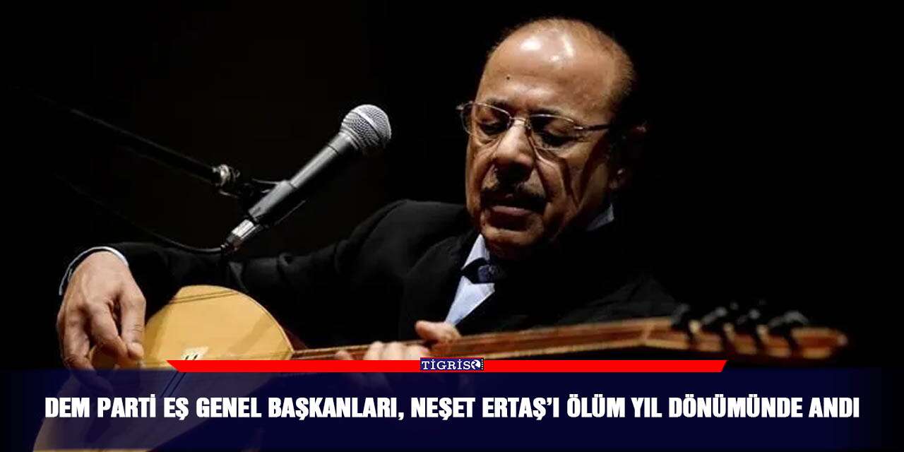DEM Parti Eş Genel Başkanları, Neşet Ertaş’ı ölüm yıl dönümünde andı