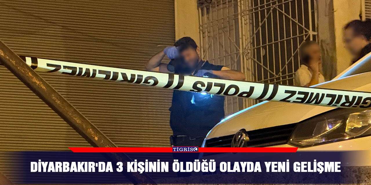 Diyarbakır'da 3 kişinin öldüğü olayda yeni gelişme