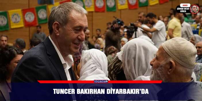 Tuncer Bakırhan Diyarbakır’da