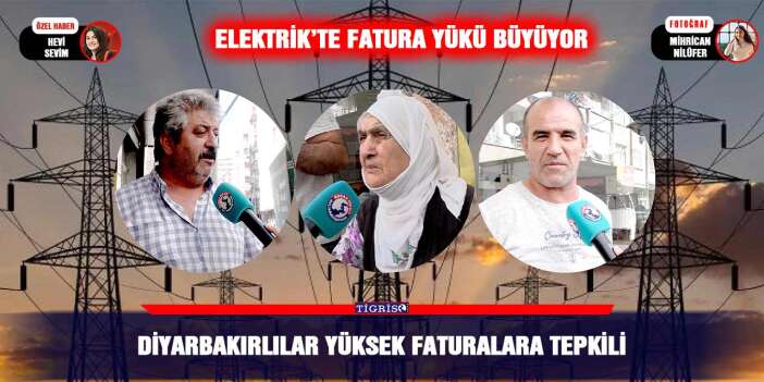 Elektrik’te fatura yükü büyüyor: Diyarbakırlılar yüksek faturalara tepkili