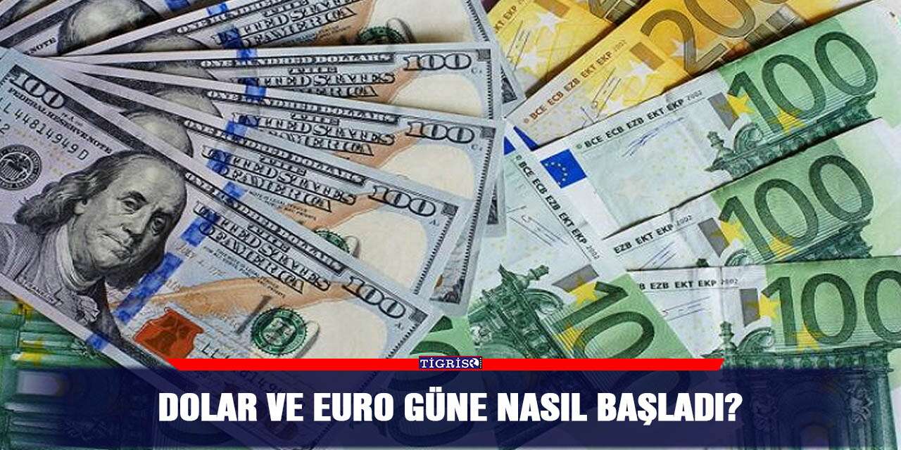 Dolar ve Euro güne nasıl başladı?